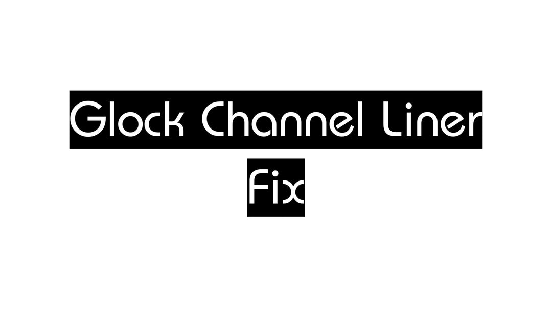 Glock Channel Liner Fix EDUCATIONAL ONLY