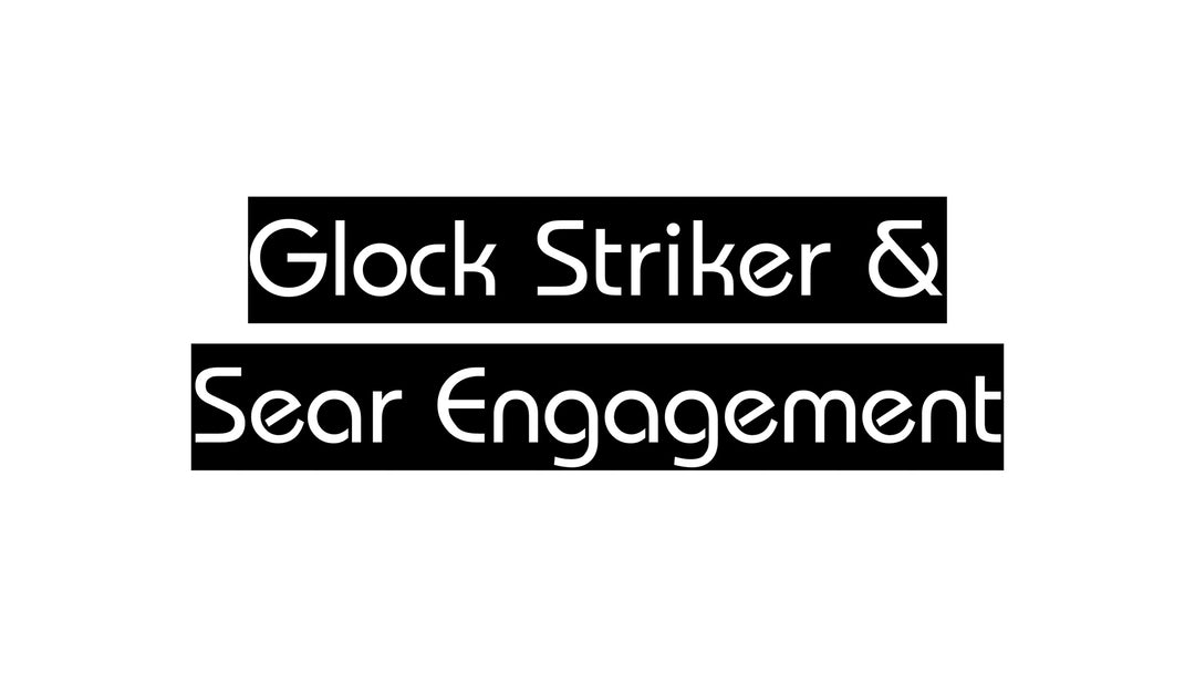 Glock Striker and Sear Engagement EDUCATIONAL ONLY